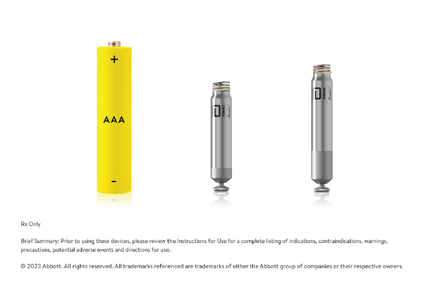 Abbott’s AVEIRTM DR dual chamber leadless pacemaker’s size is smaller than a triple AAA battery.   o	Copyright: © 2023 Abbott. All rights reserved. All trademarks referenced are trademarks of either the Abbott group of companies or their respective owners.