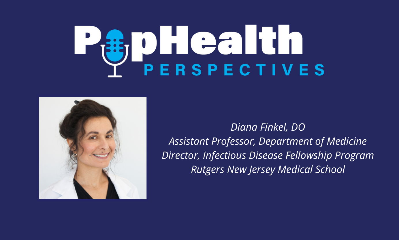 Headshot of Diana Finkel, Rutgers New Jersey Medical School, on a blue background underneath the PopHealth Perspectives logo.