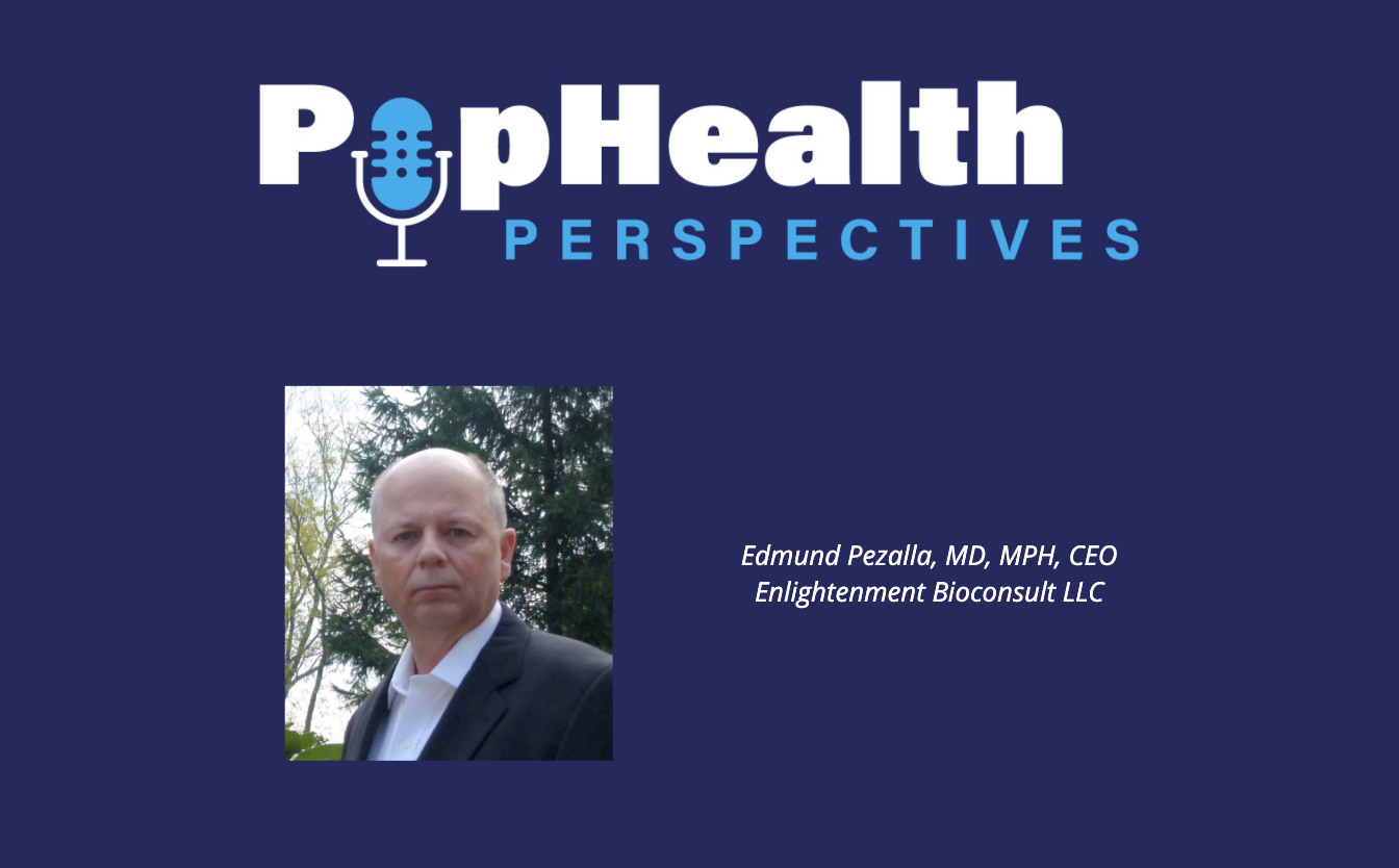 Headshot of Edmund Pezalla, Enlightenment Bioconsult, LLC, on a blue background underneath the PopHealth Perspectives logo.