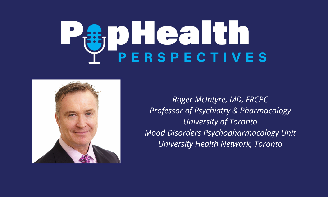 Headshot of Dr Roger McIntyre on a blue background underneath the PopHealth Perspectives logo.