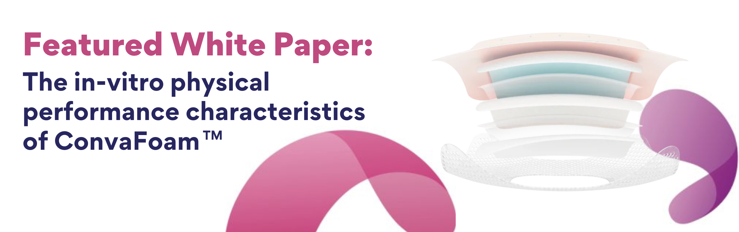 the White Paper on the in-vitro physical performance characteristics of ConvaFoam