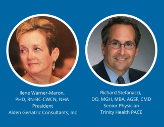 Headshots of Ilene Warner-Maron, Alden Geriatrics, and Richard Stefanacci, Trinity Health PACE