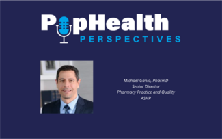 Headshot of Michael Ganio, PharmD, senior director, Pharmacy Practice and Quality, on a dark blue background
