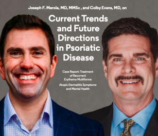 Joseph F. Merola, MD, MMSc, and Colby Evans, MD